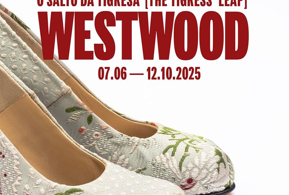 MUDE – MUSEUM OF DESIGN PRESENTS “VIVIENNE WESTWOOD: O SALTO DA TIGRESA” EXHIBITION